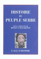 Couverture du livre « Histoire du peuple serbe » de Dusan T. Batakovic aux éditions L'age D'homme