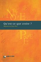 Couverture du livre « Qu'est-ce que croire ? réponses du Notre Père ; une proposition des églises protestantes de Suisse » de  aux éditions Labor Et Fides