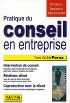 Couverture du livre « Pratique du conseil en entreprise » de Yves-Andre Perez aux éditions Maxima
