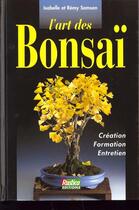 Couverture du livre « L'Art Du Bonsai » de Isabelle Samson et Remy Samson aux éditions Rustica