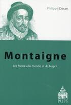 Couverture du livre « Montaigne ; les formes du monde et de l'esprit » de Desan P aux éditions Sorbonne Universite Presses