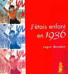 Couverture du livre « J'étais enfant en 1936 » de Roger Bordier aux éditions Le Temps Des Cerises