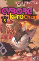 Couverture du livre « Cyborg Kurochan Tome 5 » de Naoki Yokouchi aux éditions Pika