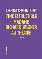 Couverture du livre « Lindestrutible madame wagner au theatre (+cd) » de Christophe Fiat aux éditions Al Dante