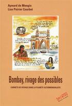 Couverture du livre « Bombay, rivages des possibles ; carnets de voyage dans la planète altermondialiste » de Poirier Courbet aux éditions Syllepse