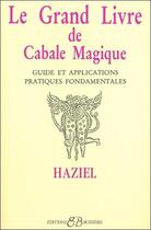 Couverture du livre « Le grand livre de cabale magique ; guide et applications, pratiques fondamentales » de Haziel aux éditions Bussiere