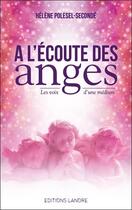 Couverture du livre « À l'écoute des anges » de Helene Polesel-Seconde aux éditions Lanore