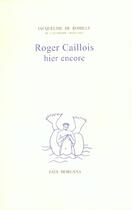 Couverture du livre « Roger caillois hier encore » de Romilly/Cassel aux éditions Fata Morgana