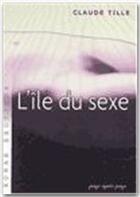 Couverture du livre « L'île du sexe » de Claude Tille aux éditions Dominique Leroy