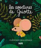 Couverture du livre « Les aventures de griotte » de Clemence Guillemaud aux éditions Alice