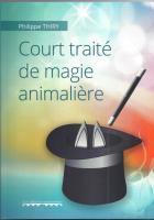 Couverture du livre « Court Traite De Magie Animaliere » de Thiry Philippe aux éditions Editions Namuroises