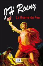 Couverture du livre « La guerre du feu » de J.-H. Rosny Aîné aux éditions Samsa