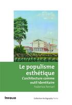 Couverture du livre « Le populisme esthétique ; l'architecture comme outil identitaire » de Federico Ferrari aux éditions Infolio