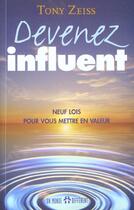 Couverture du livre « Devenez influent - neuf lois pour vous mettre en valeur » de Zeiss Tony aux éditions Un Monde Different