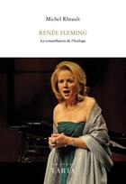 Couverture du livre « Renée Fleming ; la constellation de l'horloge » de Michel Rheault aux éditions Editions Varia