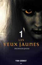 Couverture du livre « Les yeux jaunes t.1 ; premiers jours » de Yvan Godbout aux éditions Editions Ada