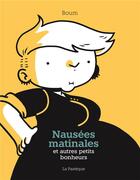 Couverture du livre « Nausées matinales et autres petits bonheurs » de Boum aux éditions La Pasteque