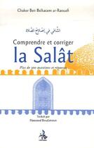 Couverture du livre « Comprendre et corriger la Salât ; plus de 300 questions et réponses » de Chaker Ben Belkacem Ar-Raouafi aux éditions Universel