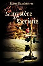 Couverture du livre « Le mystère de la sacristie » de Roger Blandigneres aux éditions T.d.o