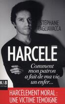 Couverture du livre « Harcelé ; 10 ans dans l'enfer du harcèlement moral » de Stephane Tagliavacca aux éditions K & B