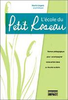 Couverture du livre « Ecole du petit roseau - roman pedagogique » de Legare Martin aux éditions Impact