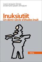 Couverture du livre « Inuksiutiit - un demi-siecle d'etudes inuit » de Dorais aux éditions Pu De Quebec