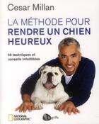Couverture du livre « La méthode pour rendre un chien heureux » de Cesar Millan et Henri-Charles Brennier aux éditions La Griffe