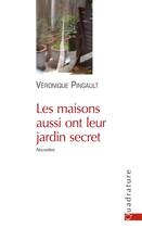 Couverture du livre « Les maisons aussi ont leur jardin secret » de Veronique Pingault aux éditions Quadrature