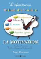 Couverture du livre « L'enfant epanoui : la methode des 5 couleurs, la motivation » de Peggy Chaperon aux éditions Chaperon Peggy