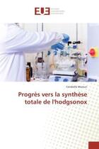 Couverture du livre « Progres vers la synthese totale de l'hodgsonox » de Maroun Cendrella aux éditions Editions Universitaires Europeennes