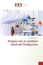 Couverture du livre « Progrès vers la Synthèse totale de l'hodgsonox » de Cendrella Maroun aux éditions Editions Universitaires Europeennes