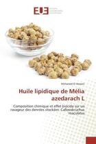 Couverture du livre « Huile lipidique de Mélia azedarach L » de Mohamed El Hassani aux éditions Editions Universitaires Europeennes