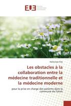 Couverture du livre « Les obstacles à la collaboration entre la médecine traditionnelle et la médecine moderne : pour la prise en charge des patients dans la commune de Fatick » de Abdoulaye Poly aux éditions Editions Universitaires Europeennes