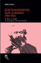 Couverture du livre « Écrits marxistes sur le Maroc (1860-1925) » de Abdallah Saaf aux éditions Eddif Maroc