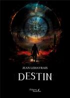 Couverture du livre « Destin » de Jean Lehavrais aux éditions Baudelaire