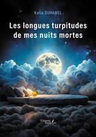 Couverture du livre « Les longues turpitudes de mes nuits mortes » de Katia Duhamel aux éditions Baudelaire