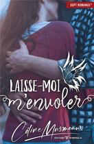 Couverture du livre « Laisse-moi m'envoler » de Celine Musmeaux aux éditions Nymphalis