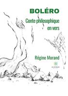 Couverture du livre « Boléro ; conte philosophique en vers » de Regine Morand aux éditions Le Lys Bleu