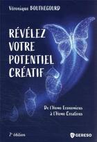 Couverture du livre « Révélez votre potentiel créatif : de l'Homo Economicus à l'Homo Creativus » de Veronique Bouthegourd aux éditions Gereso