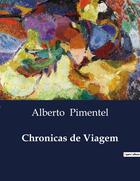 Couverture du livre « Chronicas de Viagem » de Alberto Pimentel aux éditions Culturea