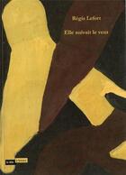 Couverture du livre « Elle suivait le vent » de Regis Lefort aux éditions La Tete A L'envers