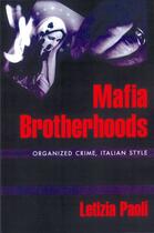 Couverture du livre « Mafia Brotherhoods: Organized Crime, Italian Style » de Paoli Letizia aux éditions Oxford University Press Usa