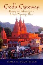 Couverture du livre « God's Gateway: Identity and Meaning in a Hindu Pilgrimage Place » de Lochtefeld James aux éditions Oxford University Press Usa