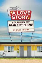 Couverture du livre « A Love Story Starring My Dead Best Friend » de Horner Emily aux éditions Penguin Books Ltd Digital