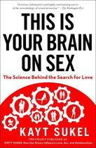 Couverture du livre « This Is Your Brain On Sex » de Sukel Kayt aux éditions Free Press