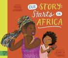 Couverture du livre « OUR STORY STARTS IN AFRICA » de Patrice Lawrence et Jeanetta Gonzales aux éditions Abrams