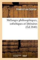 Couverture du livre « Mélanges philosophiques, esthétiques et littéraires » de Friedrich Von Schiller aux éditions Hachette Bnf