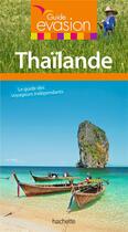 Couverture du livre « Guide évasion ; Thaïlande » de Collectif Hachette aux éditions Hachette Tourisme