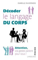 Couverture du livre « Décoder le langage du corps » de Duvernois Isabelle aux éditions Larousse