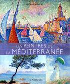 Couverture du livre « Les peintres de la Méditerranée » de Sandrine Andrews aux éditions Larousse